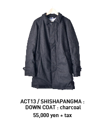ACT13 アクト・サーティーン / SHISHAPANGMA シシャパンマ DOWN COAT ダウン コート